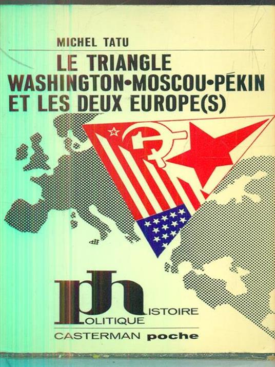 Le triangle washington moscou pekin et les deux europes - Michel Tatu - copertina
