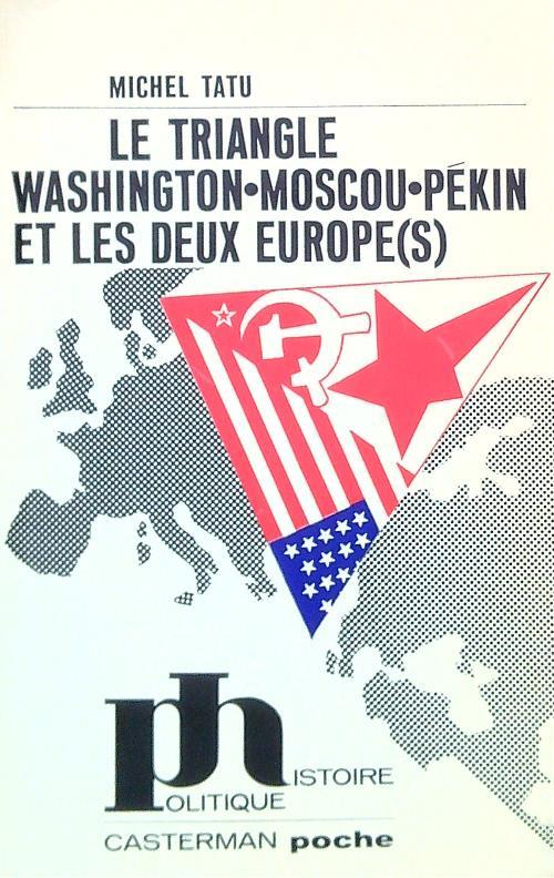 Le triangle washington moscou pekin et les deux europes