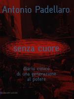 Senza cuore. Diario cinico di una generazione al potere