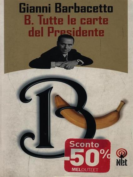 B. Tutte le carte del Presidente - Gianni Barbacetto - copertina