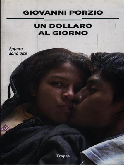 Un dollaro al giorno. Eppure sono vite - Giovanni Porzio - copertina