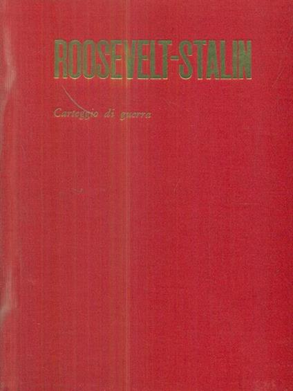 Roosevelt - Stalin Carteggio di guerra - copertina