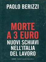 Morte a 3 euro. Nuovi schiavi nell'Italia del lavoro