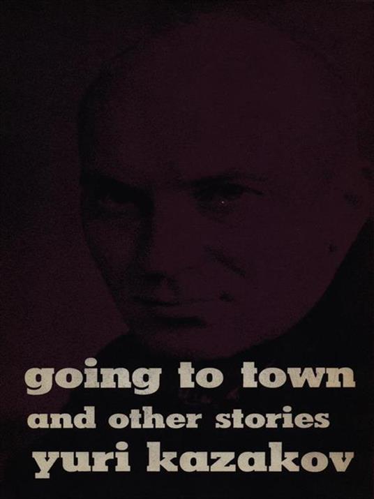 Going to town and other stories - Yuri Kazakov - copertina