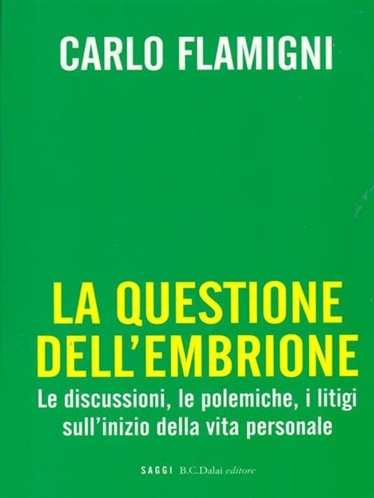 La questione dell'embrione. Le discussioni, le polemiche, i litigi sull'inizio della vita personale - Carlo Flamigni - copertina