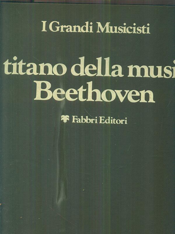 Il titano della musica: Beethoven
