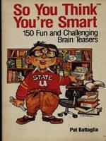 So you think yoùre smart