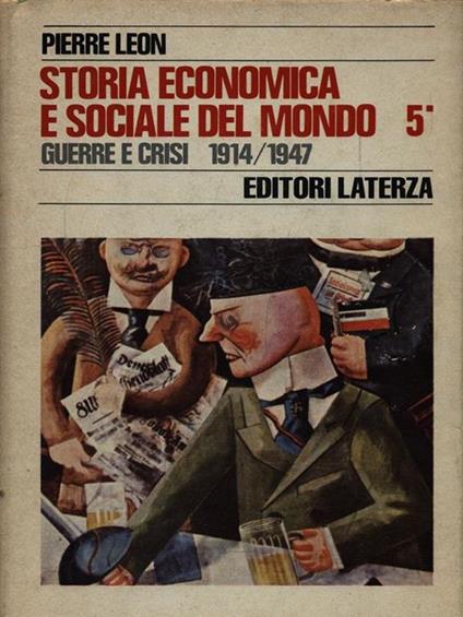 Storia economica e sociale del mondo 5/1 Guerre e crisi 1914/1947 - Pierre Leon - copertina