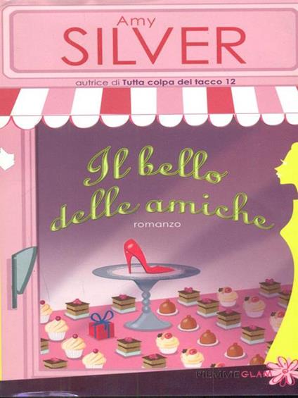 Il bello delle amiche - Amy Silver - copertina