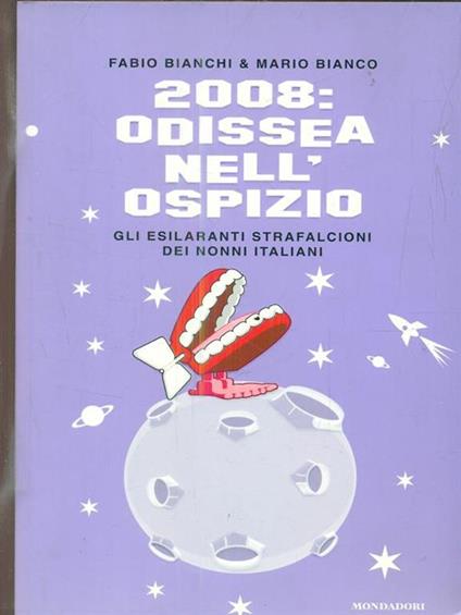 2008: Odissea nell'ospizio. Gli esilaranti strafalcioni dei nonni italiani - Fabio Bianchi,Mario Bianco - copertina