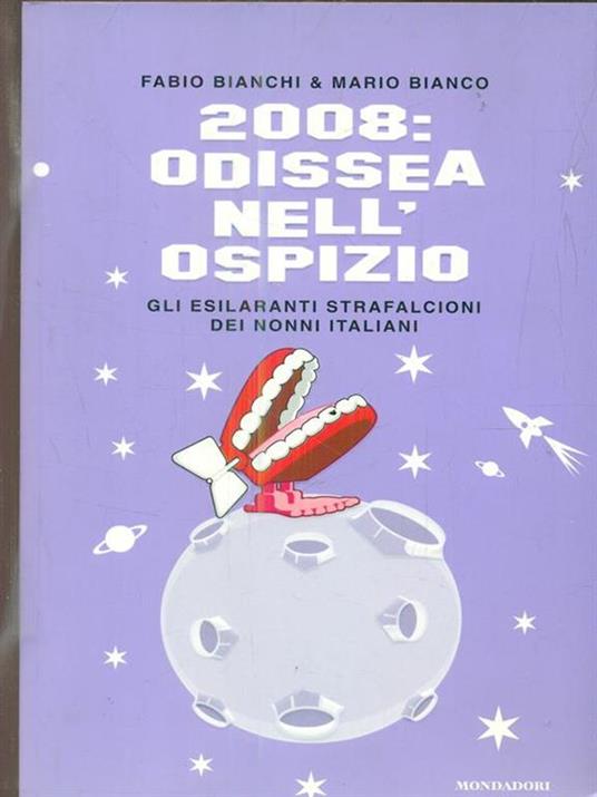 2008: Odissea nell'ospizio. Gli esilaranti strafalcioni dei nonni italiani - Fabio Bianchi,Mario Bianco - copertina