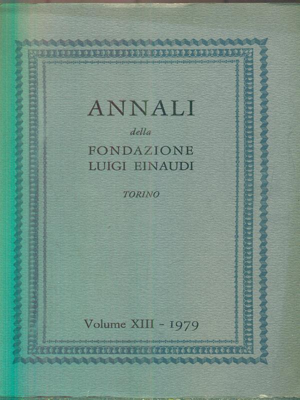 Annali della fondazione Luigi Einaudi XIII. 1979
