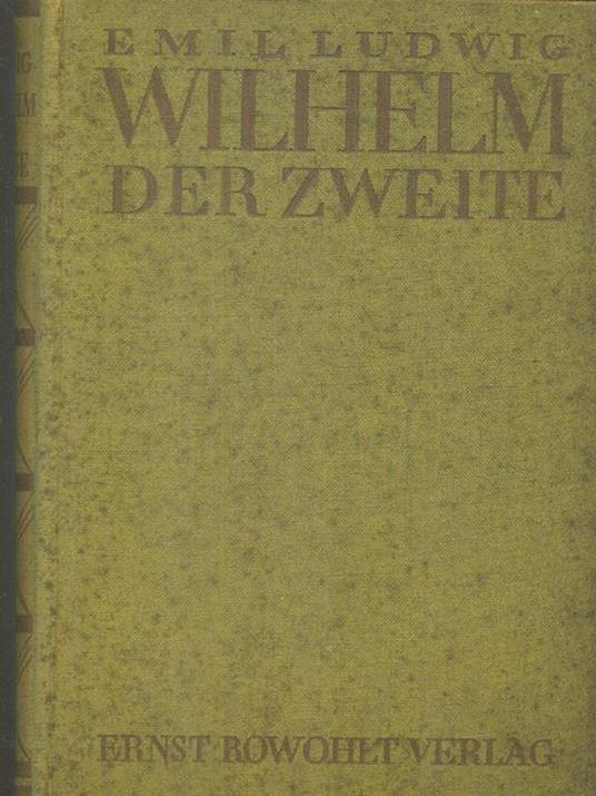 Wilhelm der Zweite - Emil Ludwig - copertina