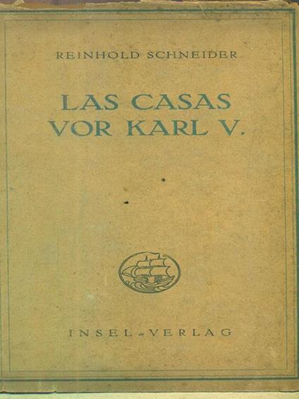 Las Casas vor Karl V, Szenen aus der Konquistadorenzeit - Reinhold Schneider - copertina