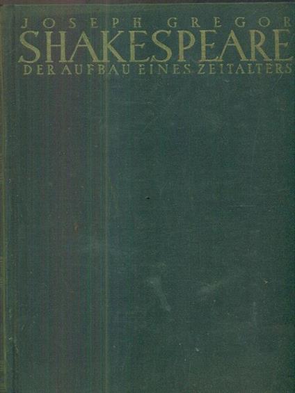 Shakespeare. Der Aufbau eines Zeitalters - Joseph Gregor - copertina