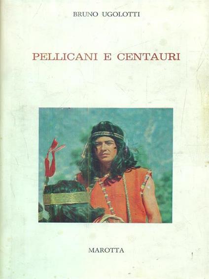 Pellicani e centauri - Bruno Ugolotti - copertina