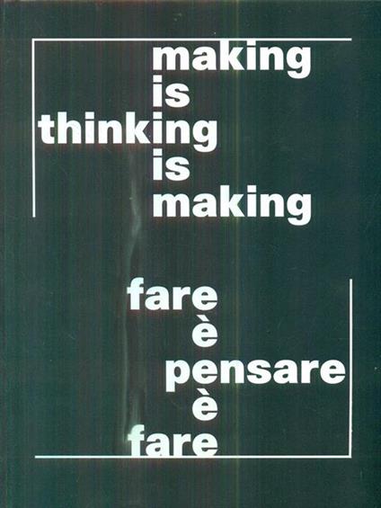 Making is thinking is making. Fare è pensare è fare - copertina