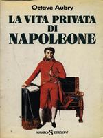 La vita privata di Napoleone