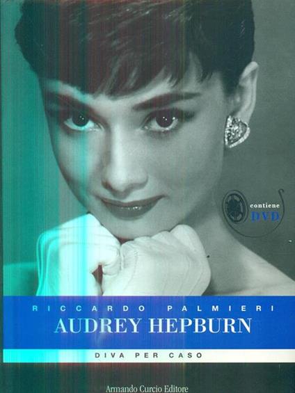 Audrey Hepburn. Diva per caso. Con DVD - Riccardo Palmieri - copertina