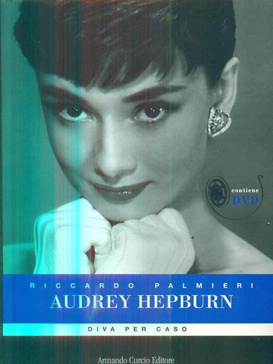 Audrey Hepburn. Diva per caso. Con DVD - Riccardo Palmieri - copertina