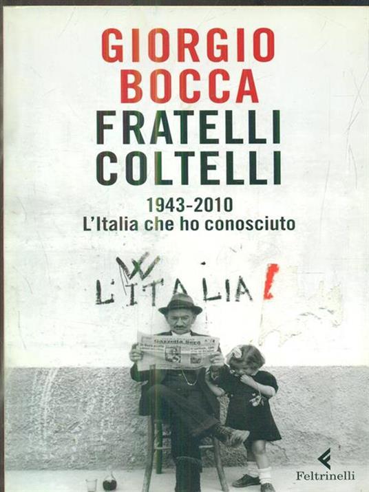 Fratelli coltelli. 1943-2010. L'Italia che ho conosciuto - Giorgio Bocca - copertina
