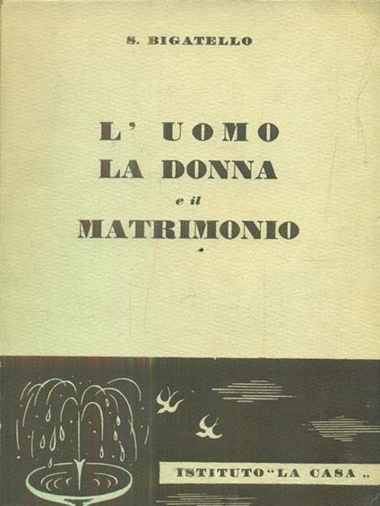 L' uomo la donna e il matrimonio - Sergio Bigatello - copertina