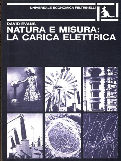 Natura e misura: la carica elettrica - Evans, David - copertina
