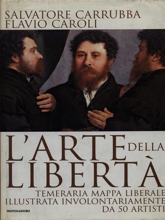 L' arte della libertà. Temeraria mappa liberale illustrata involontariamente da 50 artisti - Salvatore Carrubba - copertina
