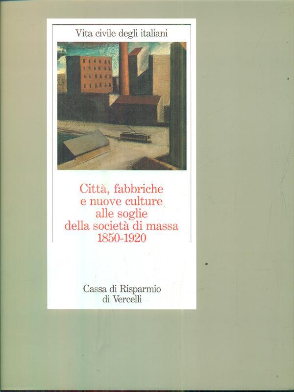 Città fabbriche e nuove culture alle soglie della società di massa 1850-1920