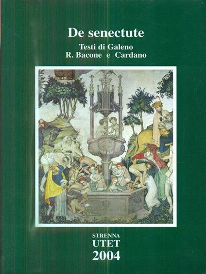De senectute - Claudio Galeno,Francesco Bacone,Girolamo Cardano - copertina