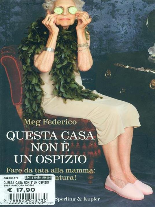 Questa casa non è un ospizio. Fare da tata alla mamma: che avventura! - Meg Federico - copertina