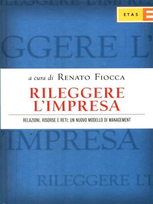 Rileggere l'impresa. Relazioni, risorse e reti: un nuovo modello di management - Renato Fiocca - copertina