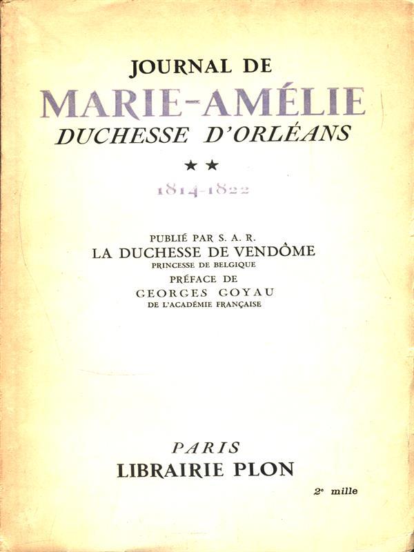 Journal de Marie-Amelie duchesse d'Orleans. Tome II 1814-1822