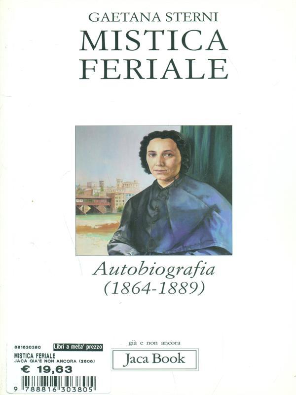 Mistica feriale. Autobiografia (1864-1889)