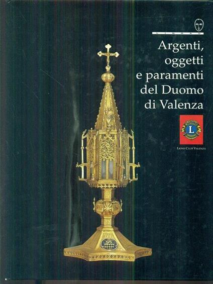 Argenti, oggetti e paramenti del Duomo di Valenza - copertina