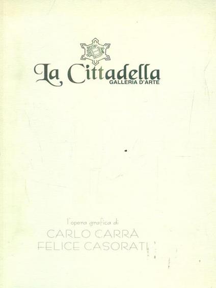 L' opera grafica di Carlo Carrà Felice Casorati - copertina