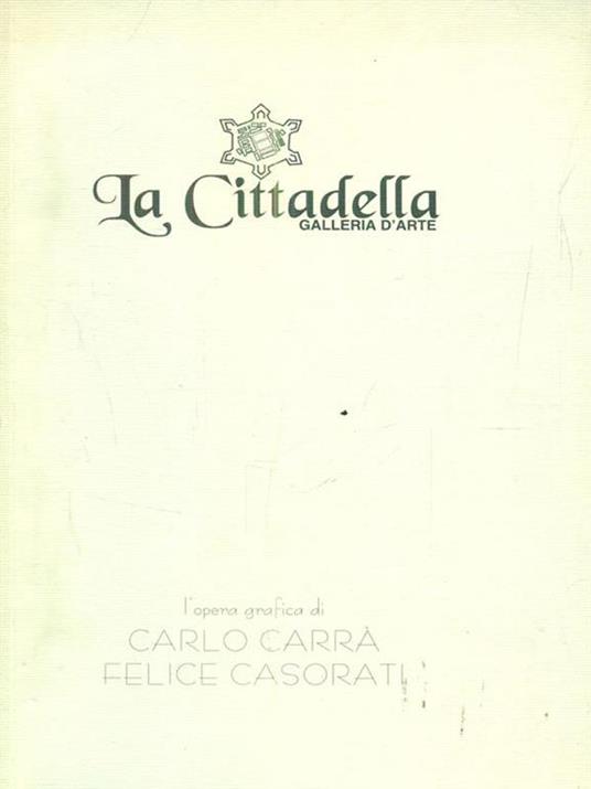 L' opera grafica di Carlo Carrà Felice Casorati - copertina