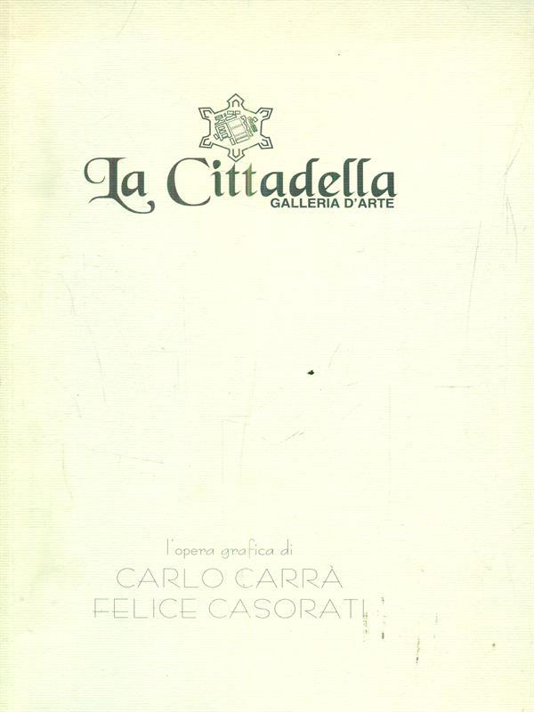 L' opera grafica di Carlo Carrà Felice Casorati