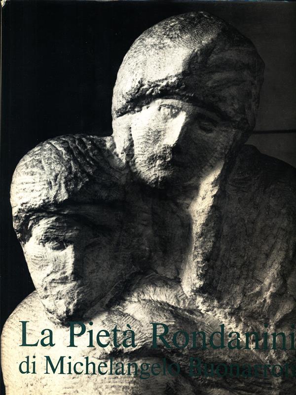 La Pietà Rondanini di Michelangelo Buonarroti