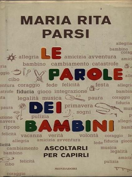 Le parole dei bambini. Ascoltarli per capirli - Maria Rita Parsi - copertina