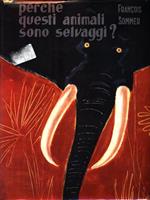 Perchè questi animali sono selvaggi?