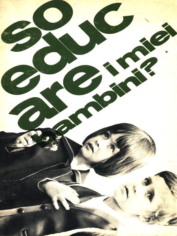 So educare i miei bambini?