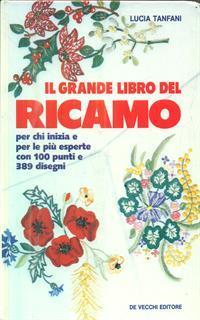 Il grande libro del ricamo - Lucia Tanfani - 2