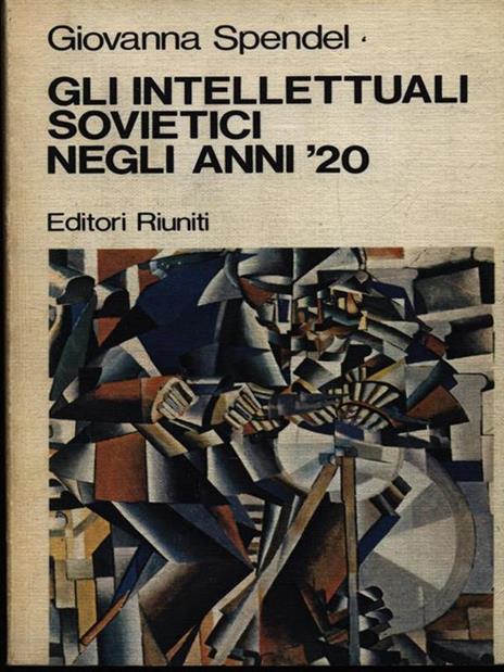 Gli intellettuali sovietici negli anni '20 - Giovanna Spendel - copertina