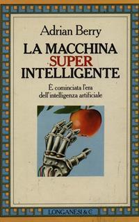 La macchina superintelligente - Adrian Berry - 2