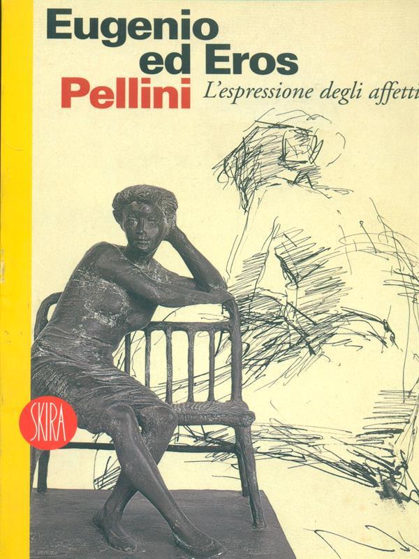 Eugenio ed Eros Pellini. L'espressione degli affetti