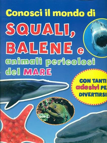Conosci il mondo di squali, balene e animali pericolosi del mare - copertina