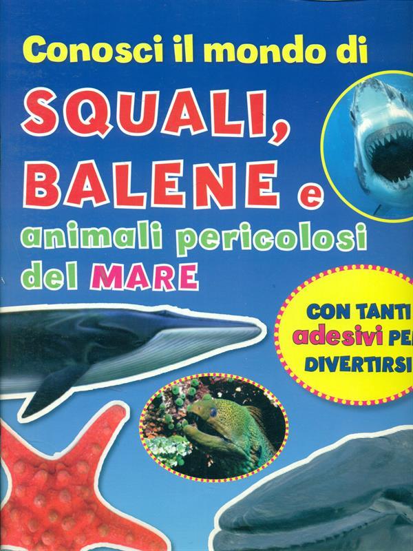 Conosci il mondo di squali, balene e animali pericolosi del mare