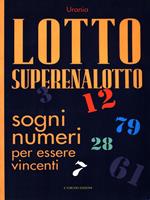 Lotto Superenalotto. Sogni, numeri per essere vincenti