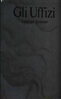 Gli Uffizi. Catalogo generale - 2